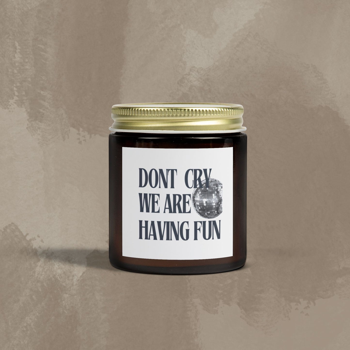 Scented Candle - Don't Cry, We Are Having Fun -Coconut Apricot Wax (4oz, 9oz)