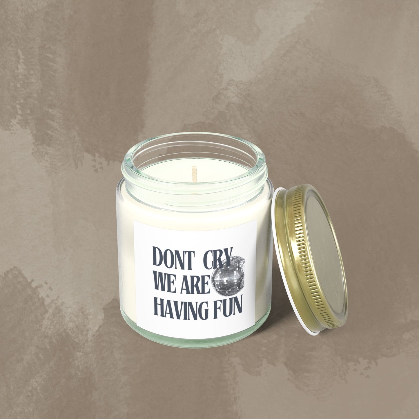 Scented Candle - Don't Cry, We Are Having Fun -Coconut Apricot Wax (4oz, 9oz)